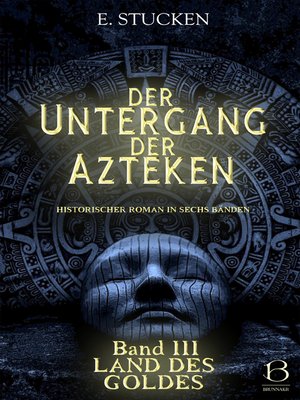 cover image of Der Untergang der Azteken. Band III